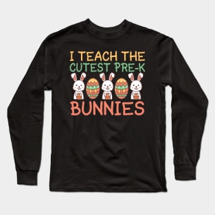 I Teach The Cutest Pre-k Bunnies Long Sleeve T-Shirt